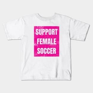 Support Female Soccer, Support Female Football Kids T-Shirt